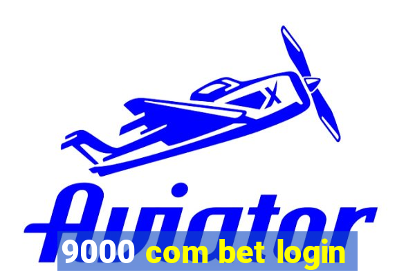 9000 com bet login